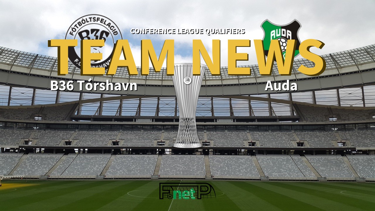 Conference League Qualifiers News: B36 Tórshavn vs Auda Kekeva Confirmed Line-ups