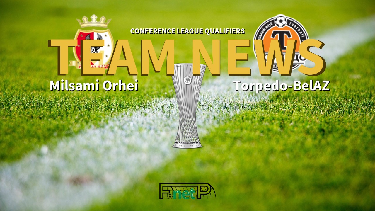 Conference League Qualifiers News: Milsami Orhei vs Torpedo-BelAZ Confirmed Line-ups