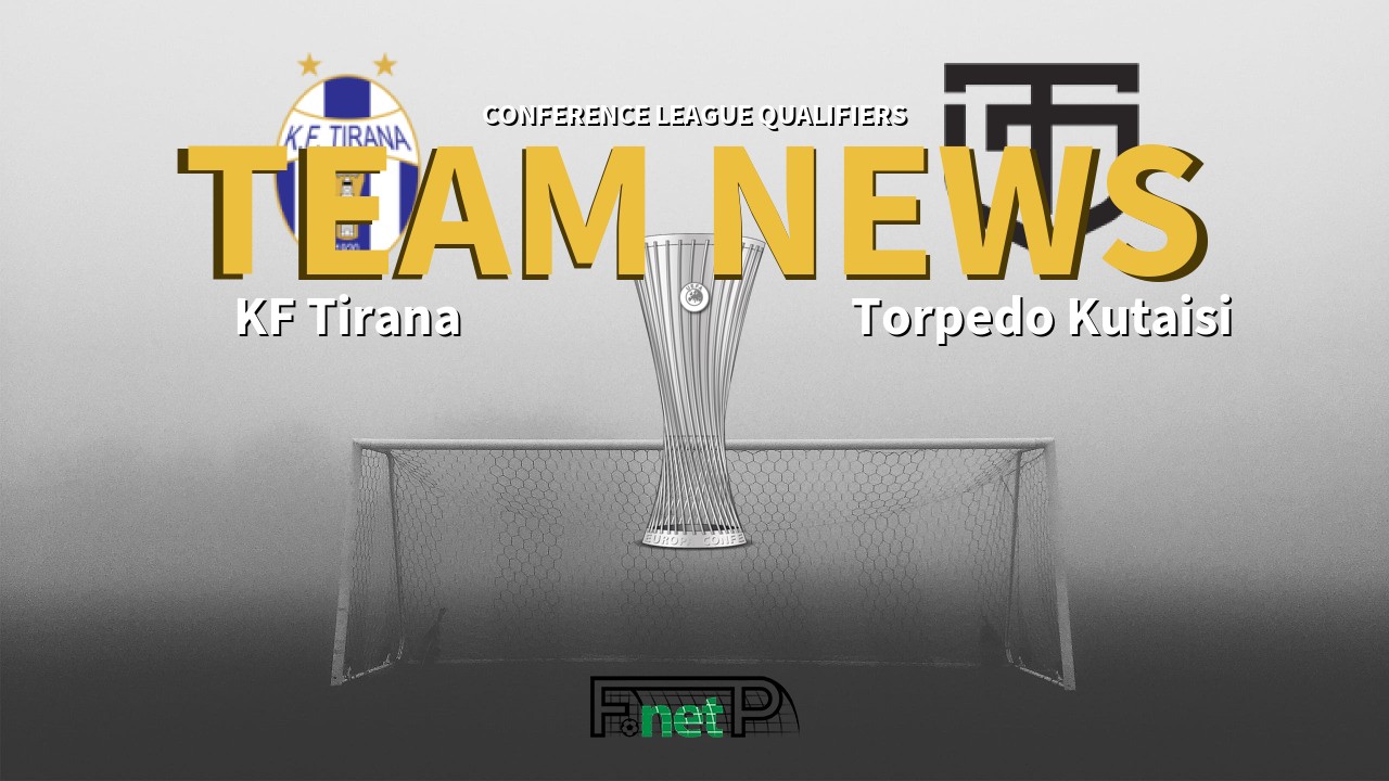 Conference League Qualifiers News: KF Tirana vs Torpedo Kutaisi Confirmed Line-ups