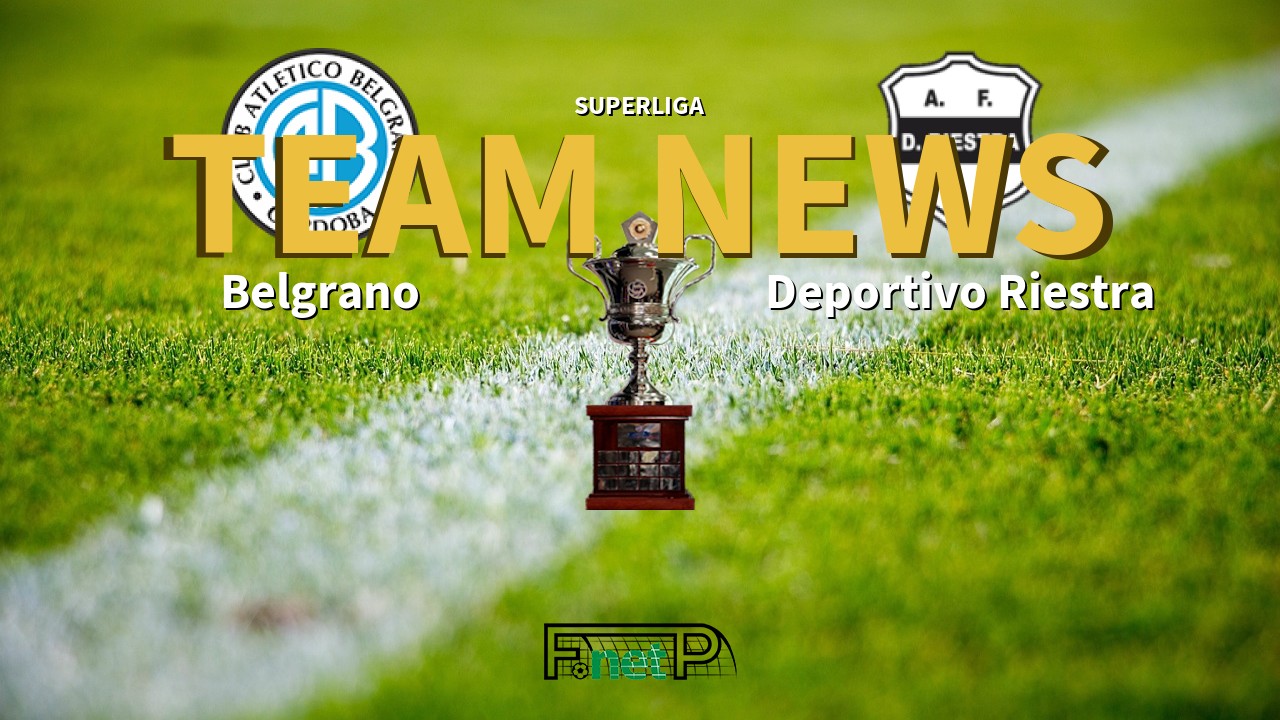 Superliga News: Belgrano vs Deportivo Riestra Confirmed Line-ups