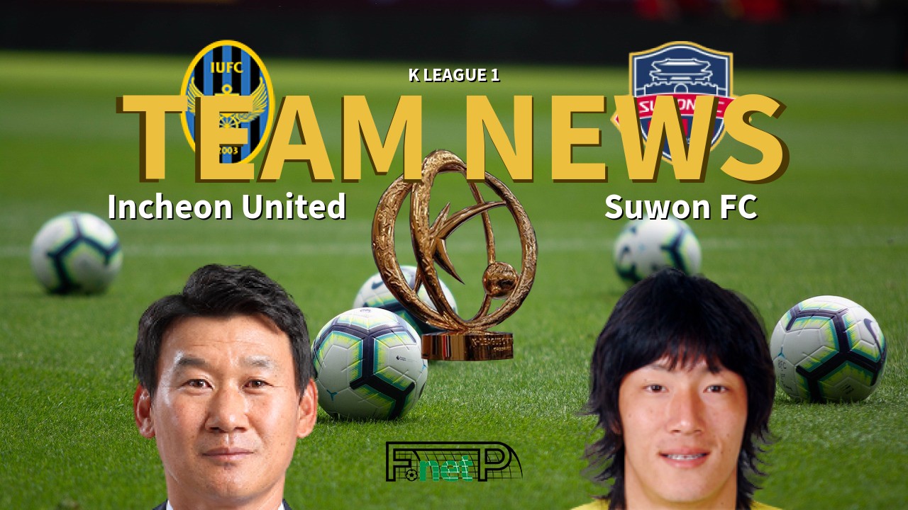 K League 1 News: Incheon United vs Suwon FC Confirmed Line-ups