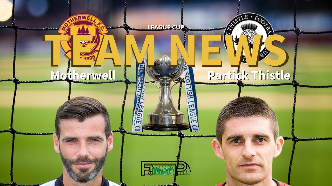 League Cup News: Motherwell vs Partick Thistle Confirmed Line-ups