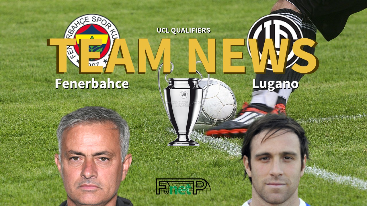UCL Qualifiers News: Fenerbahçe vs Lugano Confirmed Line-ups