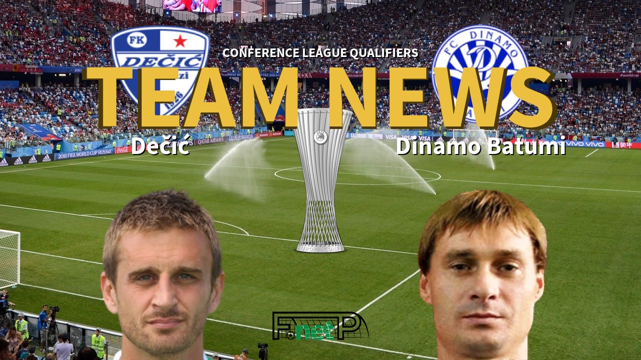 Conference League Qualifiers News: Dečić vs Dinamo Batumi Confirmed Line-ups