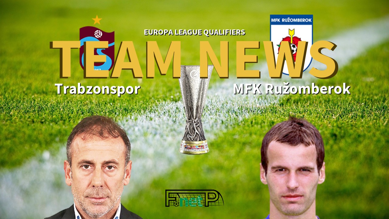 Europa League Qualifiers News: Trabzonspor vs MFK Ružomberok Confirmed Line-ups