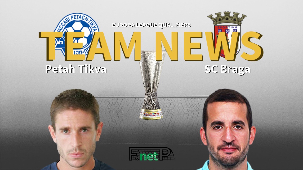 Europa League Qualifiers News: Maccabi Petah Tikva vs Braga Confirmed Line-ups