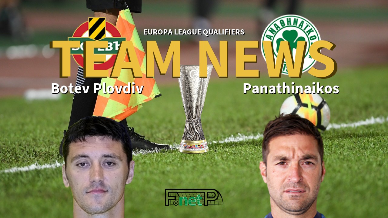 Europa League Qualifiers News: Botev vs Panathinaikos Confirmed Line-ups