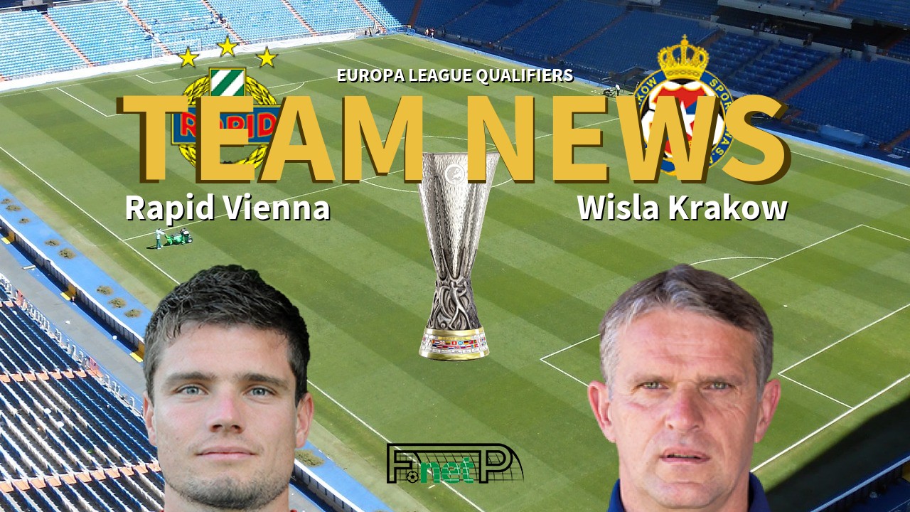 Europa League Qualifiers News: Rapid Vienna vs Wisła Kraków Confirmed Line-ups