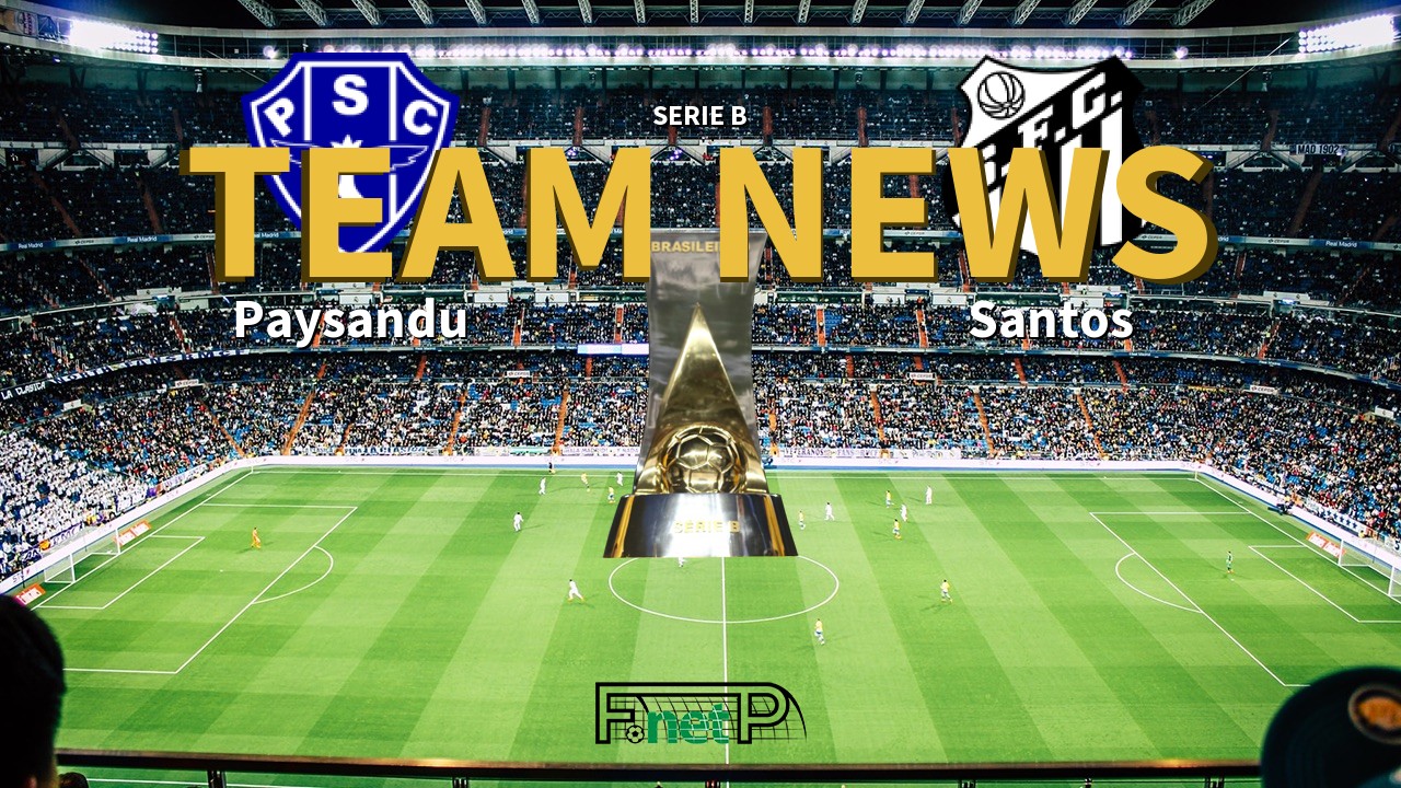 Serie B News: Paysandu vs Santos Confirmed Line-ups