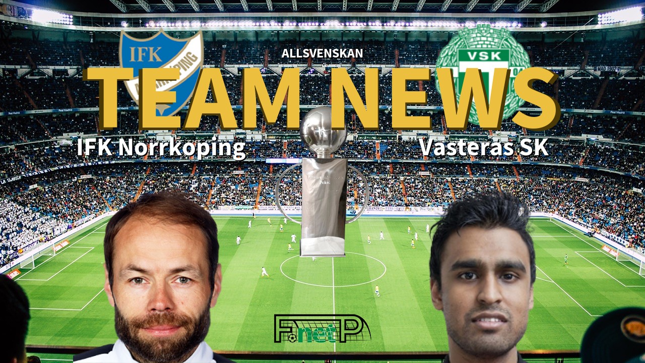 Allsvenskan News: IFK Norrköping vs Västerås SK Confirmed Line-ups