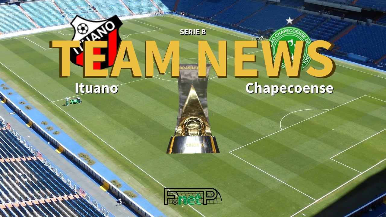 Serie B News: Ituano vs Chapecoense Confirmed Line-ups