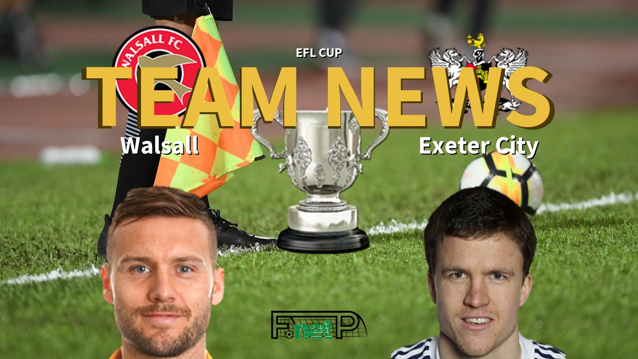 EFL Cup News: Walsall vs Exeter City Confirmed Line-ups