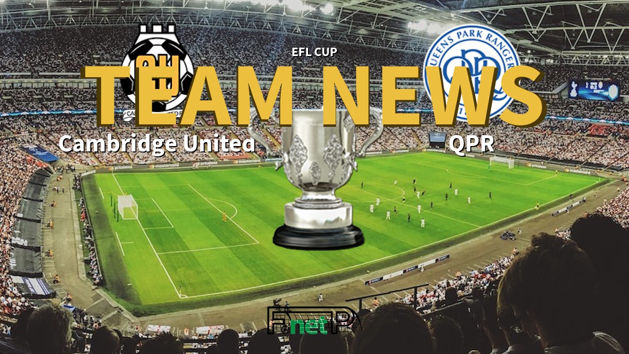 EFL Cup News: Cambridge United vs QPR Confirmed Line-ups