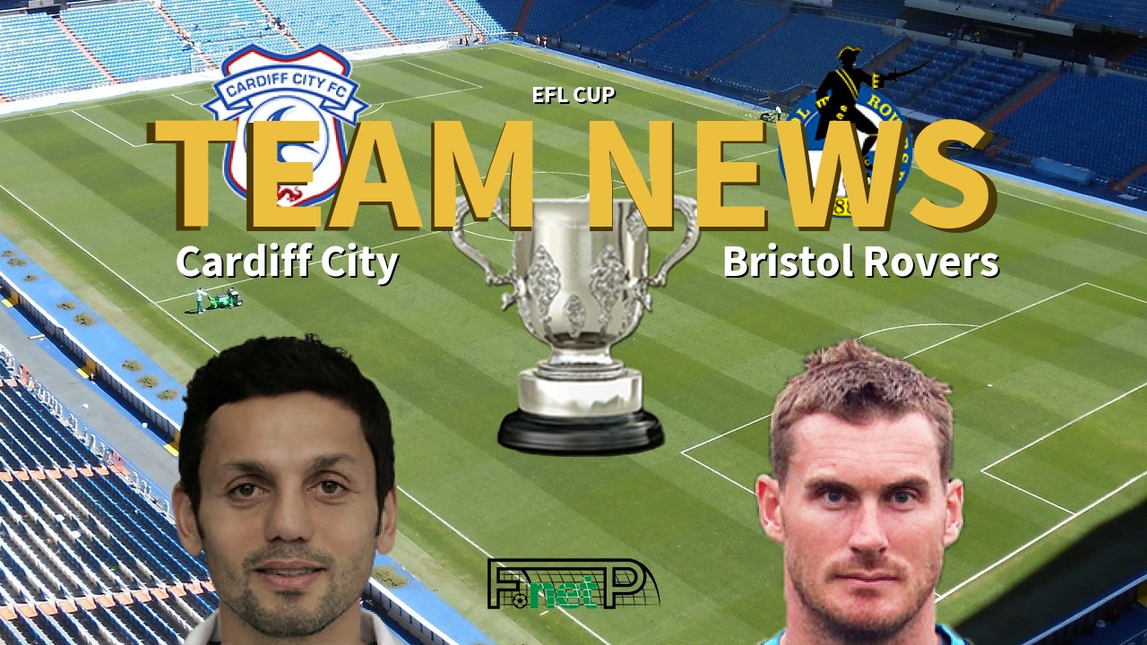 EFL Cup News: Cardiff City vs Bristol Rovers Confirmed Line-ups