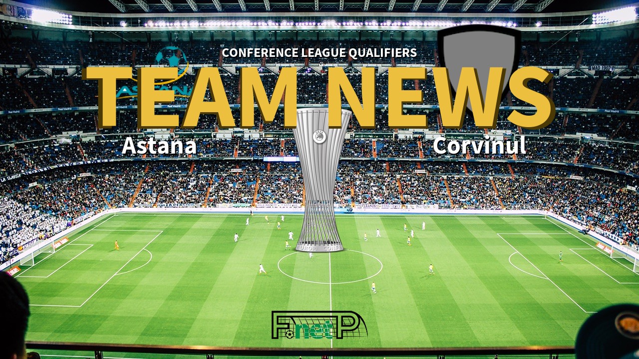 Conference League Qualifiers News: Astana vs Corvinul Hunedoara Confirmed Line-ups