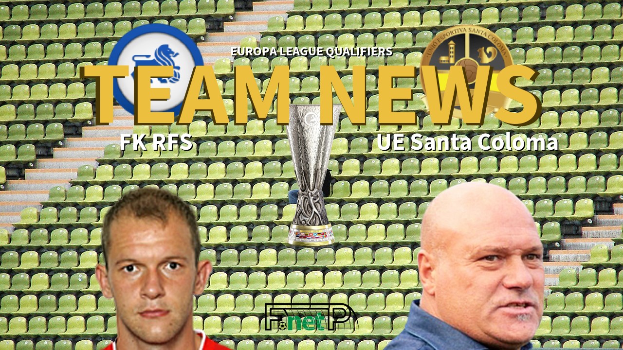 Europa League Qualifiers News: FK RFS vs UE Santa Coloma Confirmed Line-ups