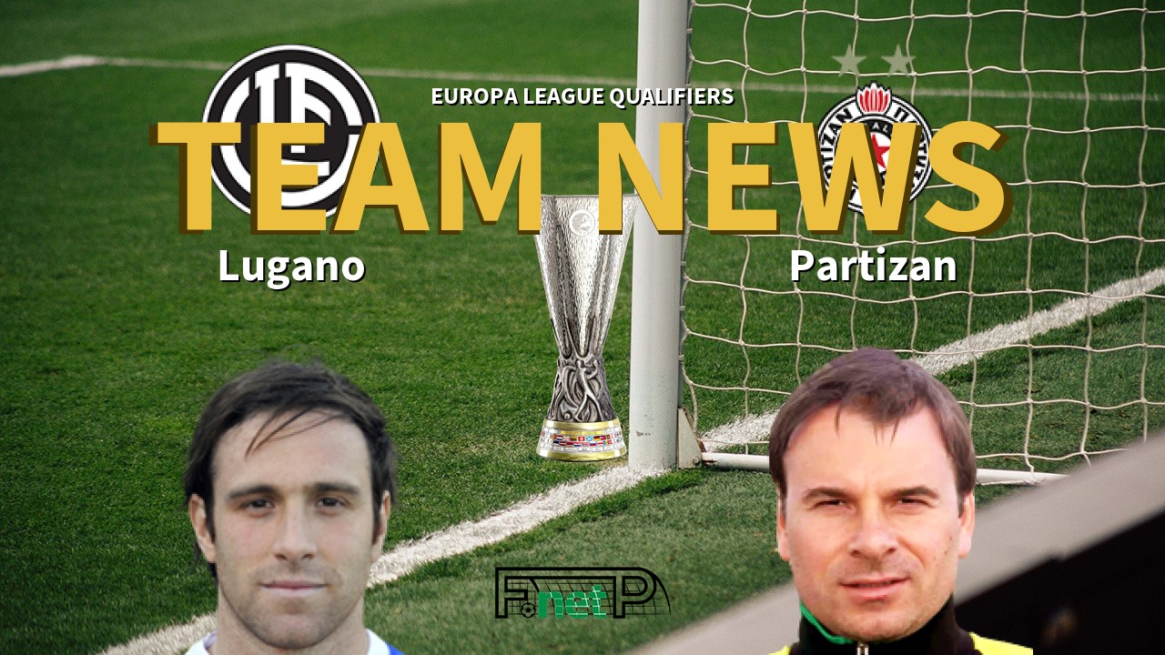Europa League Qualifiers News: Lugano vs Partizan Belgrade Confirmed Line-ups