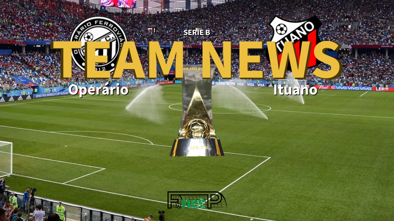 Serie B News: Operário Ferroviário vs Ituano Confirmed Line-ups