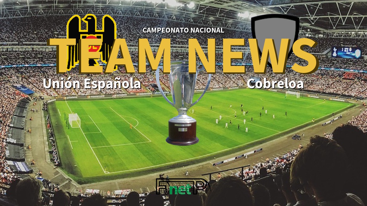 Campeonato Nacional News: Unión Española vs Cobreloa Confirmed Line-ups