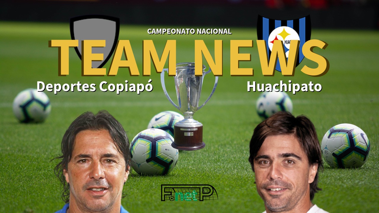 Campeonato Nacional News: Deportes Copiapó vs Huachipato Confirmed Line-ups
