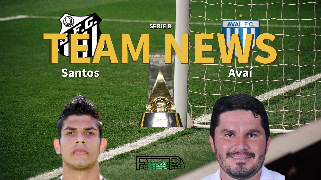 Serie B News: Santos vs Avaí Confirmed Line-ups