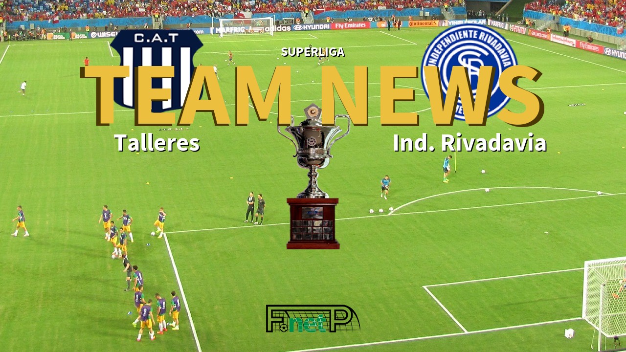Superliga News: Talleres vs Independiente Rivadavia Confirmed Line-ups