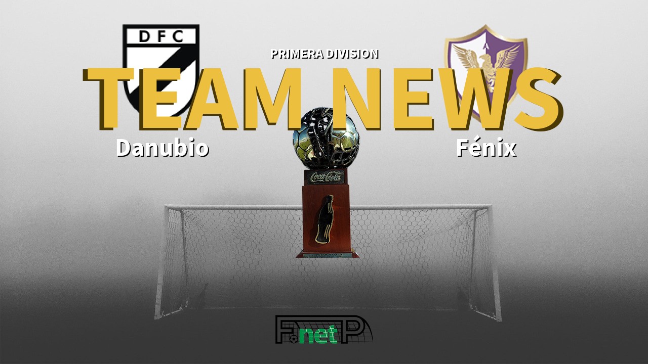 Primera Division News: Danubio vs Fénix Confirmed Line-ups