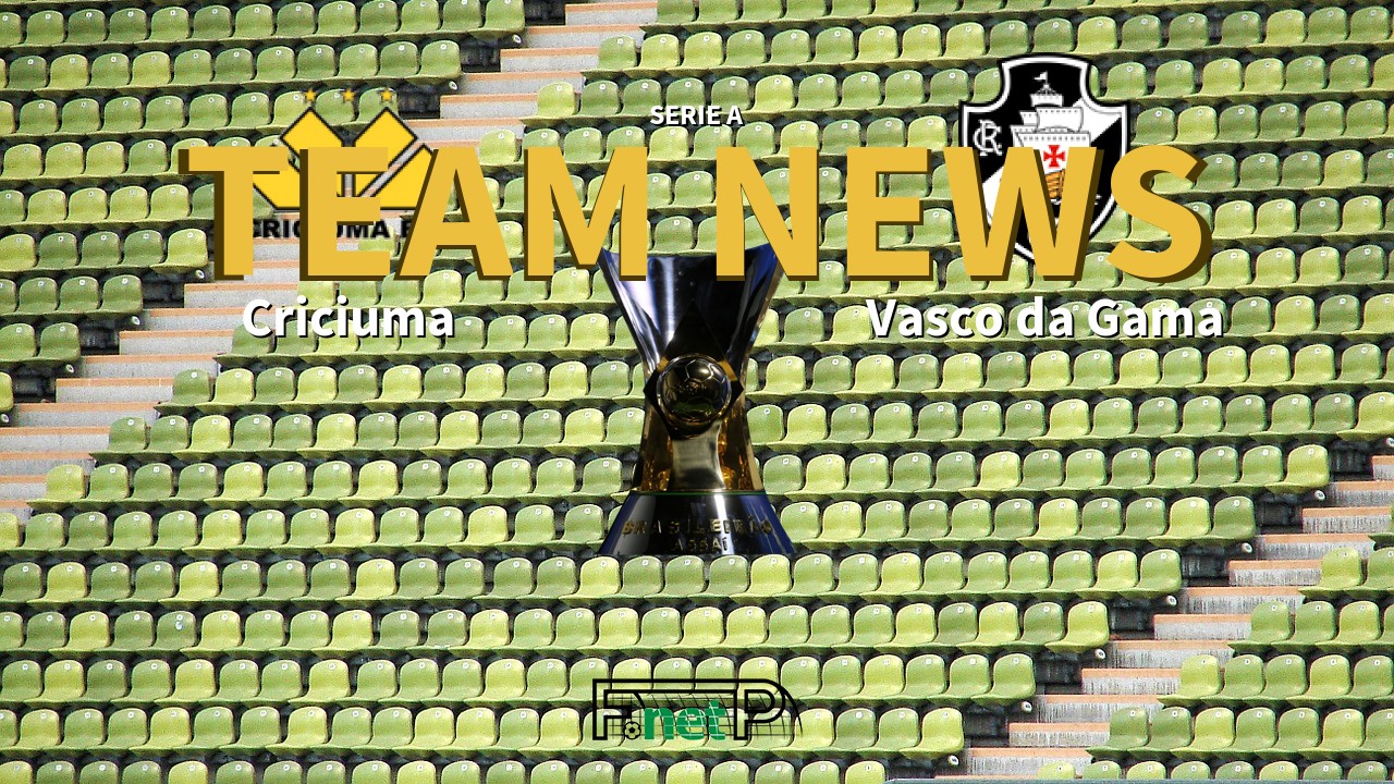 Serie A News: Criciuma vs Vasco da Gama Confirmed Line-ups
