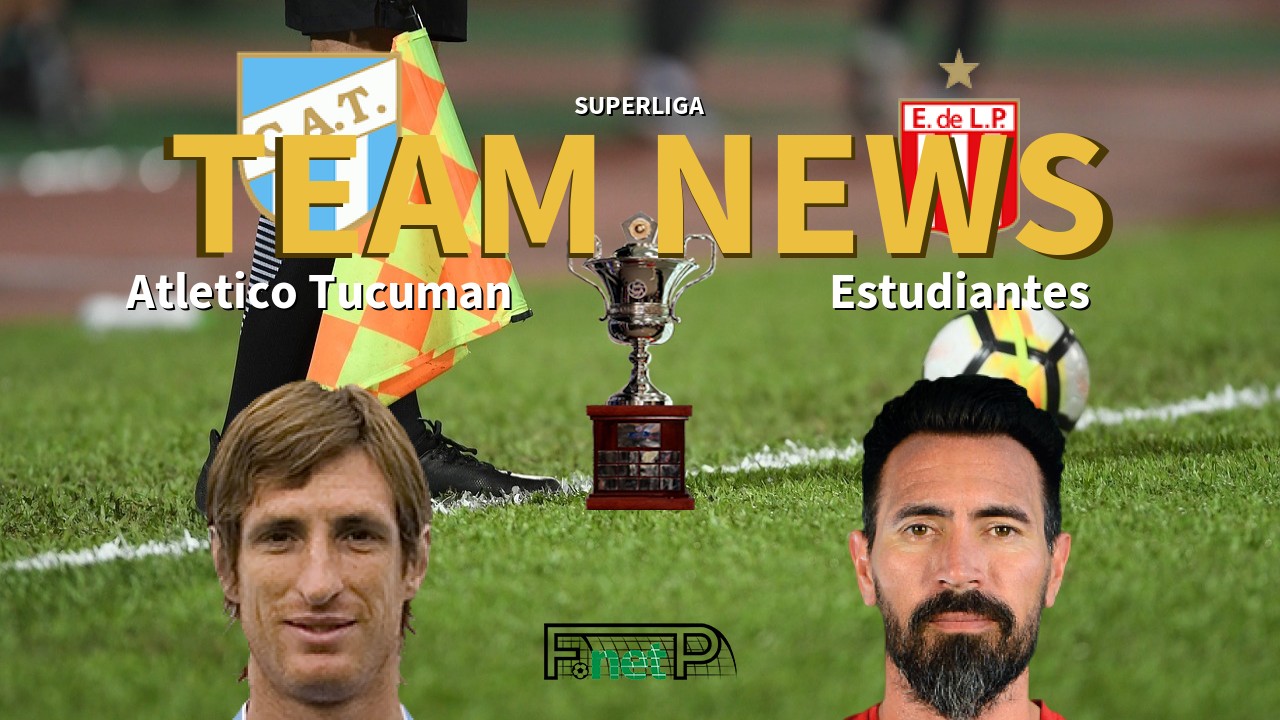 Superliga News: Atlético Tucumán vs Estudiantes de La Plata Confirmed Line-ups