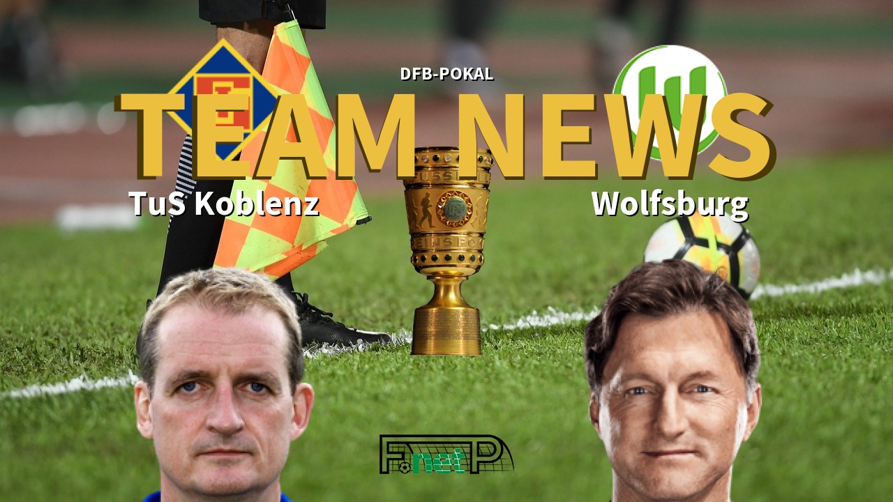 DFB-Pokal News: TuS Koblenz vs VfL Wolfsburg Confirmed Line-ups