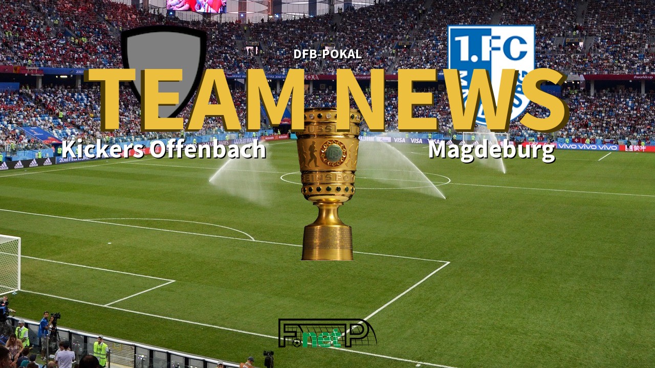 DFB-Pokal News: Kickers Offenbach vs Magdeburg Confirmed Line-ups