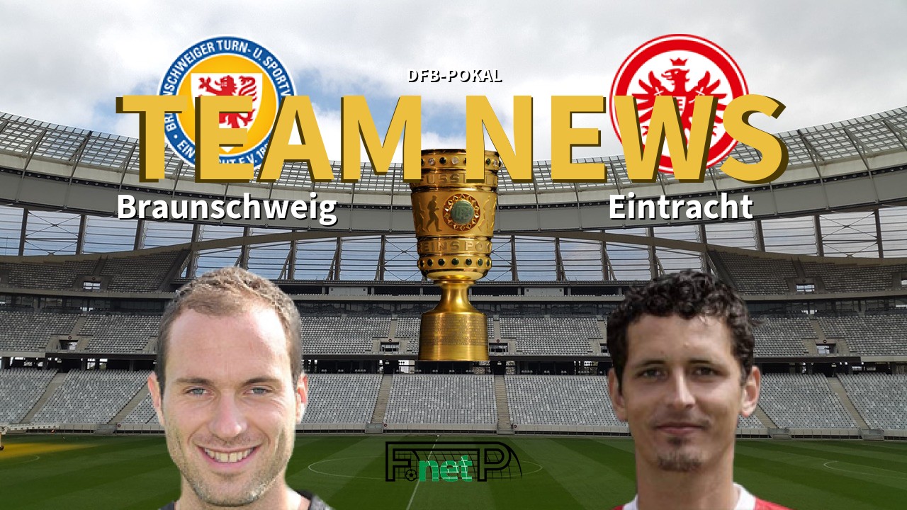 DFB-Pokal News: Eintracht Braunschweig vs Eintracht Frankfurt Confirmed Line-ups