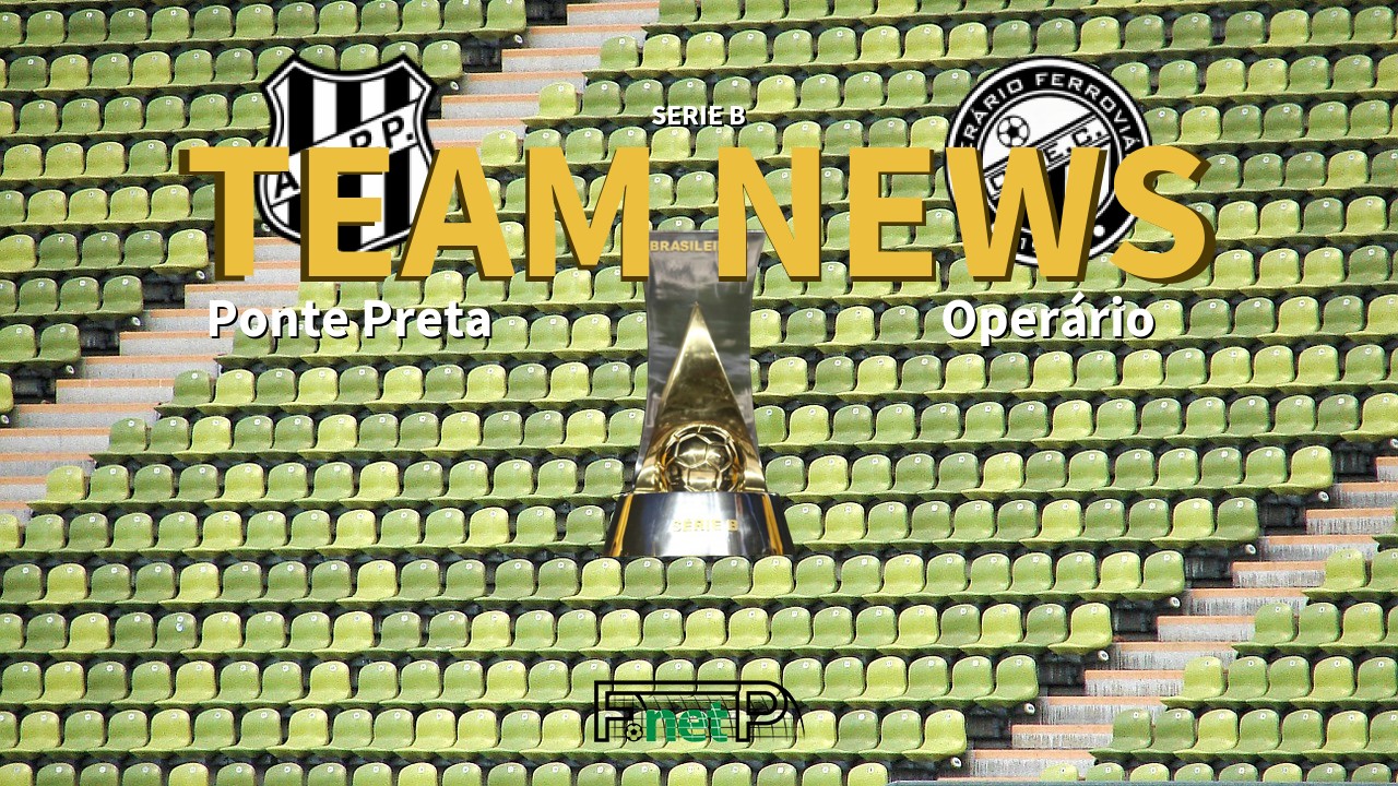Serie B News: Ponte Preta vs Operário Ferroviário Confirmed Line-ups