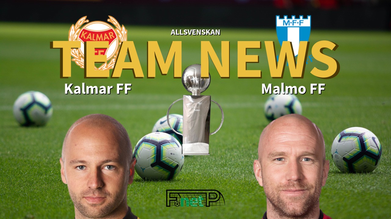 Allsvenskan News: Kalmar FF vs Malmö Confirmed Line-ups