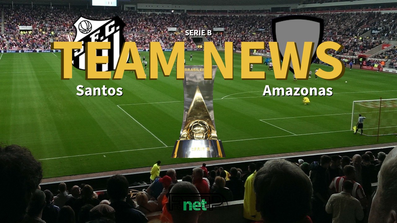 Serie B News: Santos vs Amazonas Confirmed Line-ups