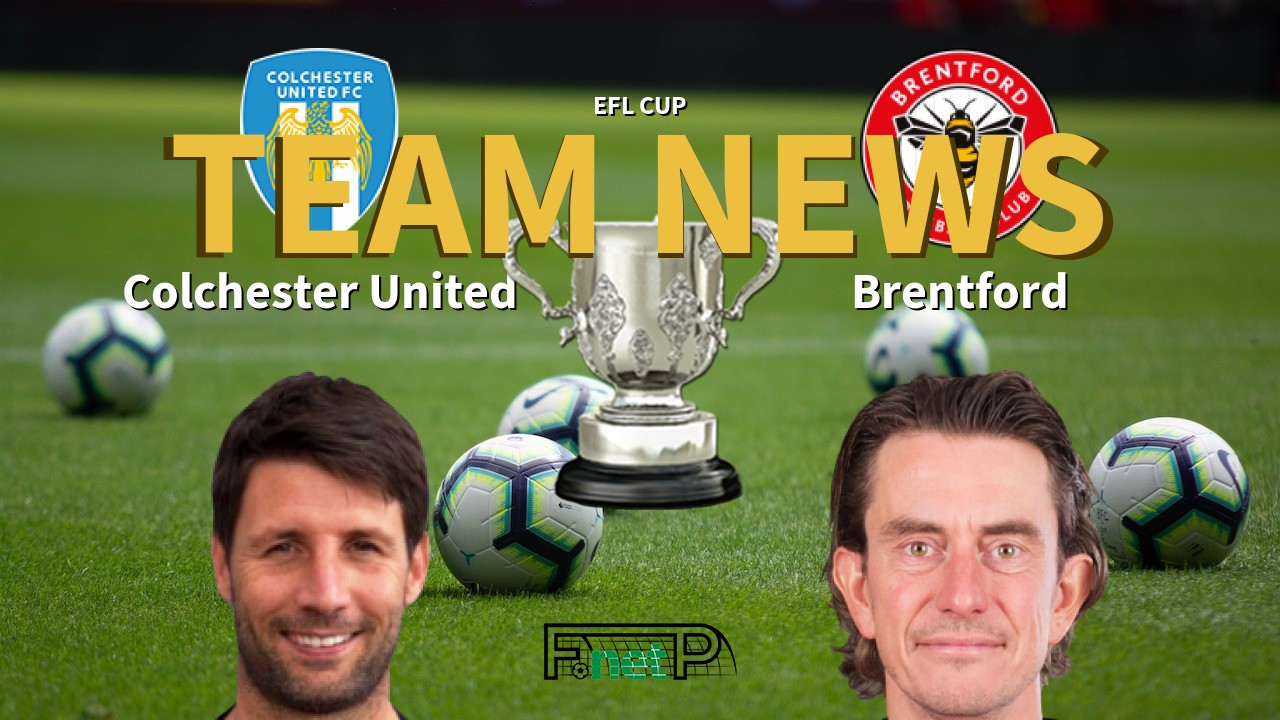 EFL Cup News: Colchester United vs Brentford Confirmed Line-ups