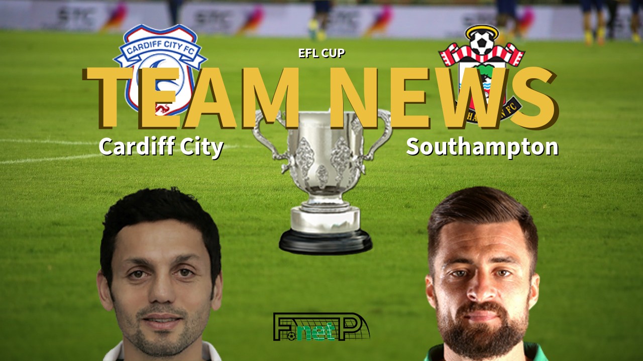 EFL Cup News: Cardiff City vs Southampton Confirmed Line-ups
