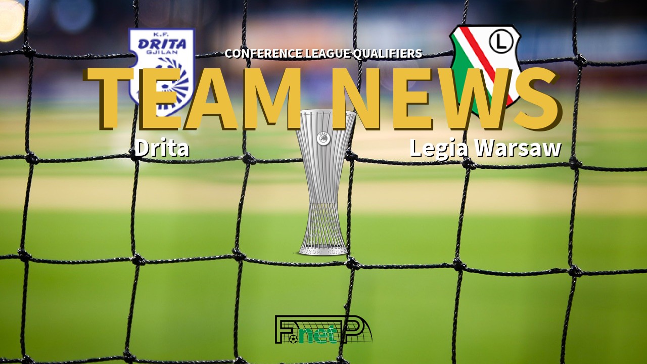 Conference League Qualifiers News: Drita vs Legia Warsaw Confirmed Line-ups