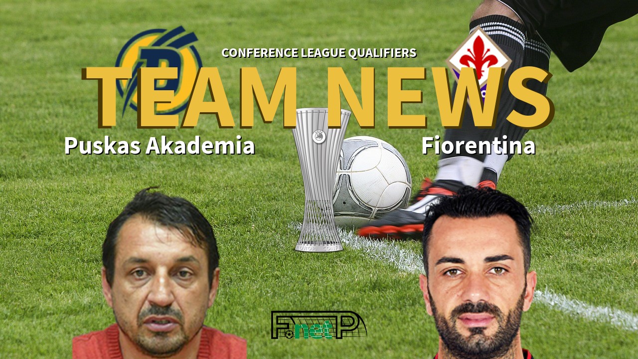 Conference League Qualifiers News: Puskás Akadémia vs Fiorentina Confirmed Line-ups