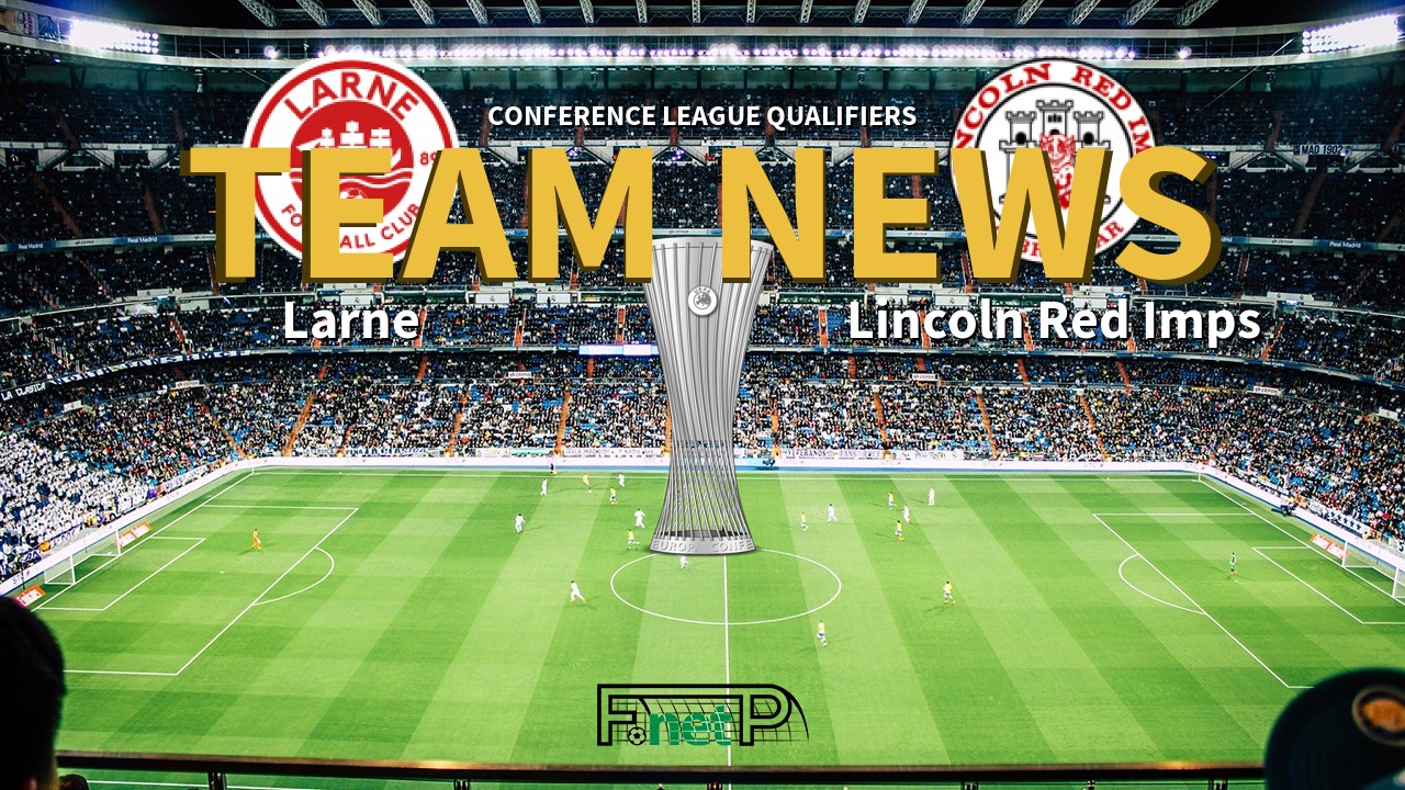 Conference League Qualifiers News: Larne vs Lincoln Red Imps Confirmed Line-ups