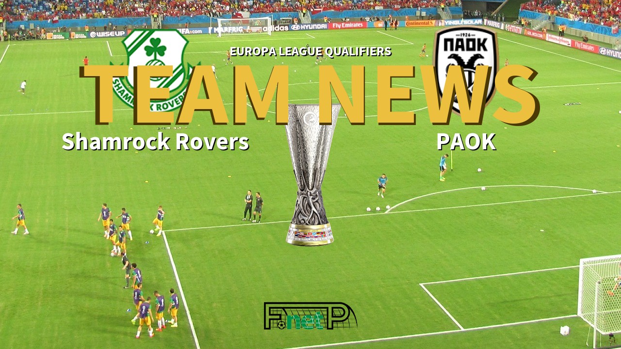 Europa League Qualifiers News: Shamrock Rovers vs PAOK Confirmed Line-ups