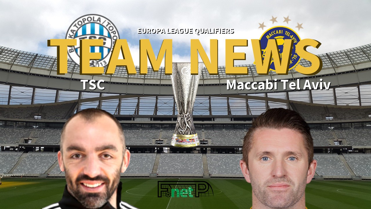 Europa League Qualifiers News: TSC Bačka Topola vs Maccabi Tel Aviv Confirmed Line-ups