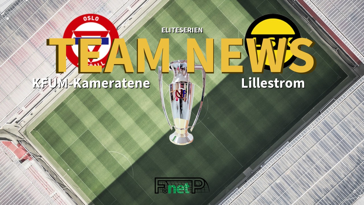 Eliteserien News: KFUM Oslo vs Lillestrøm SK Confirmed Line-ups