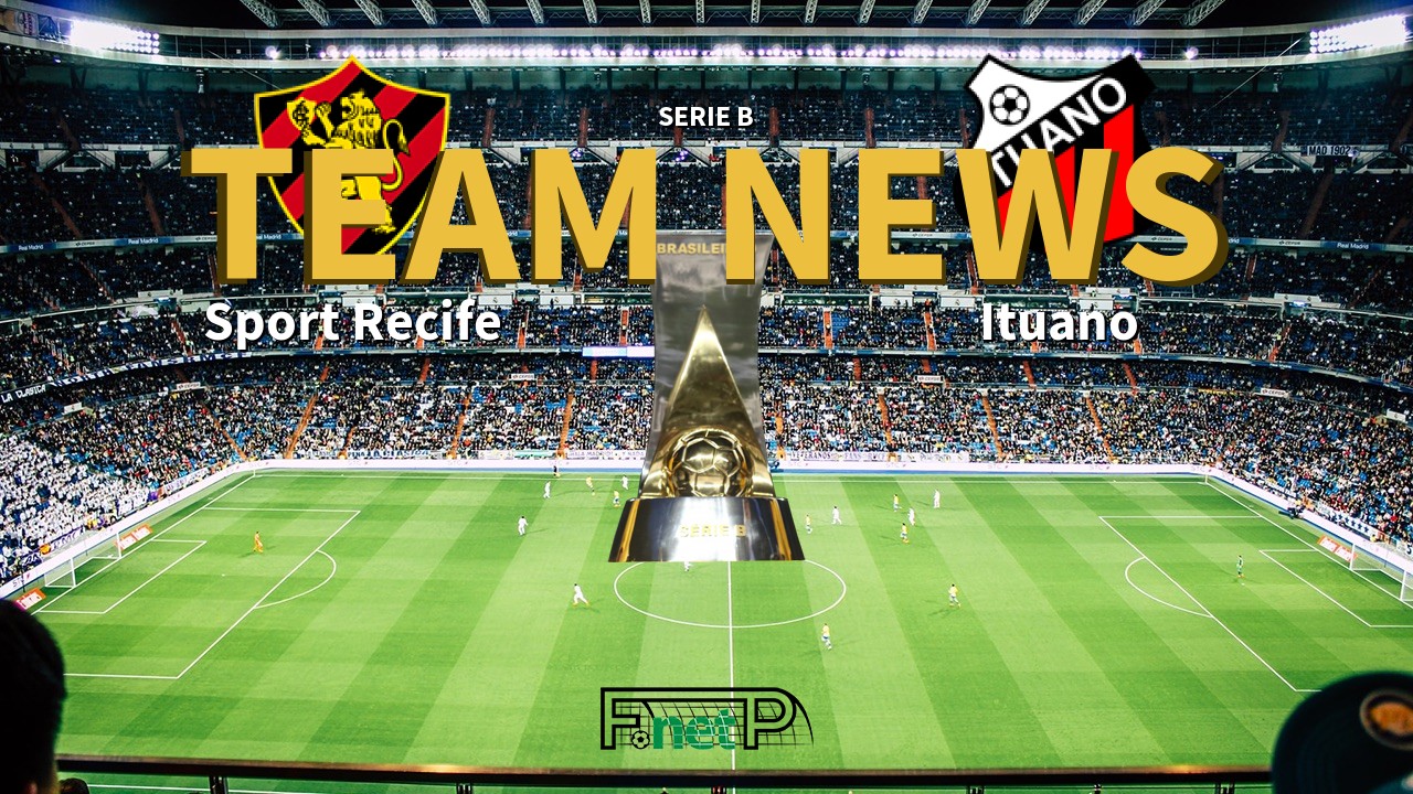 Serie B News: Sport Recife vs Ituano Confirmed Line-ups