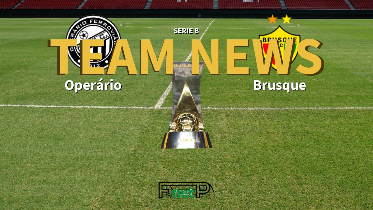 Serie B News: Operário Ferroviário vs Brusque Confirmed Line-ups