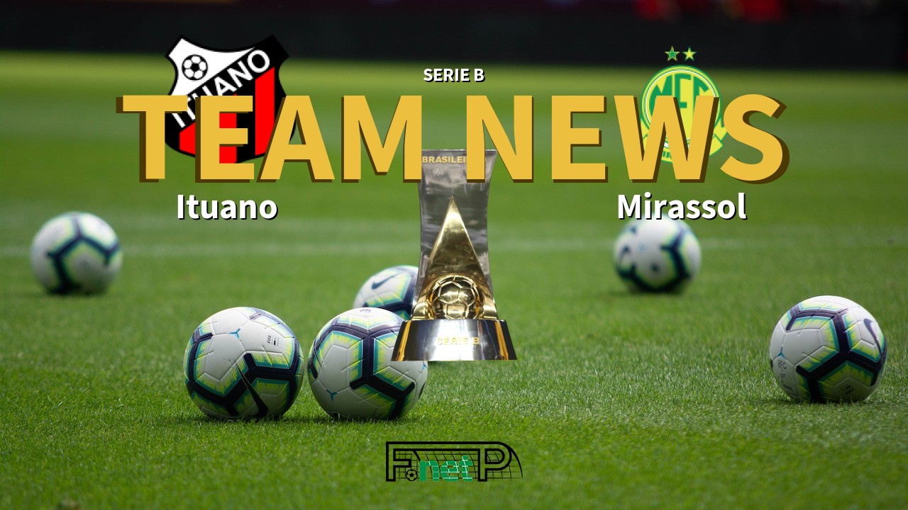 Serie B News: Ituano vs Mirassol Confirmed Line-ups