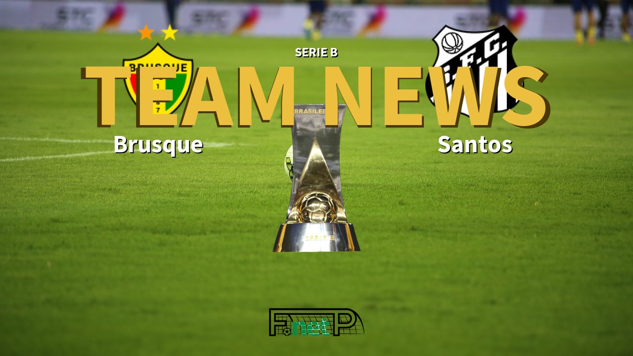 Serie B News: Brusque vs Santos Confirmed Line-ups