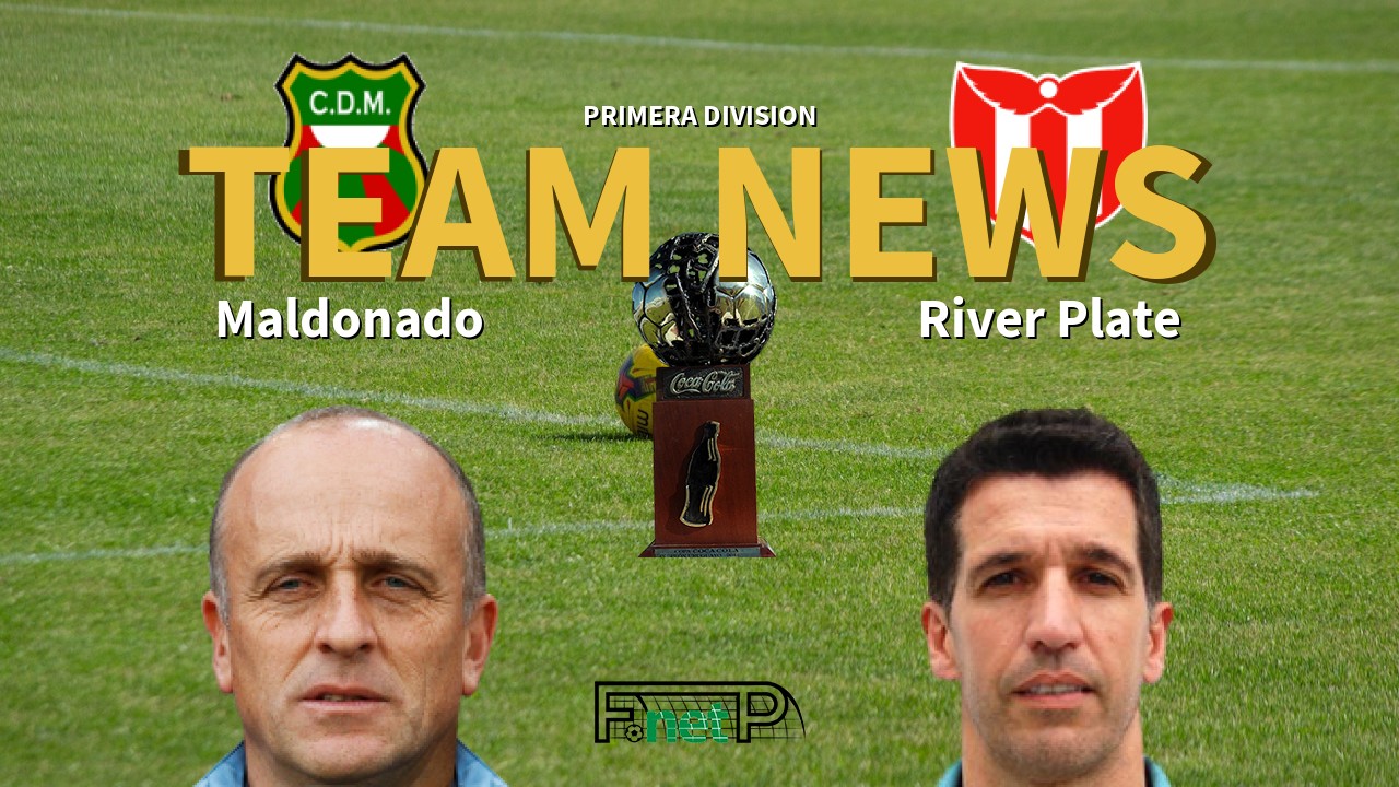 Primera Division News: Deportivo Maldonado vs River Plate Confirmed Line-ups