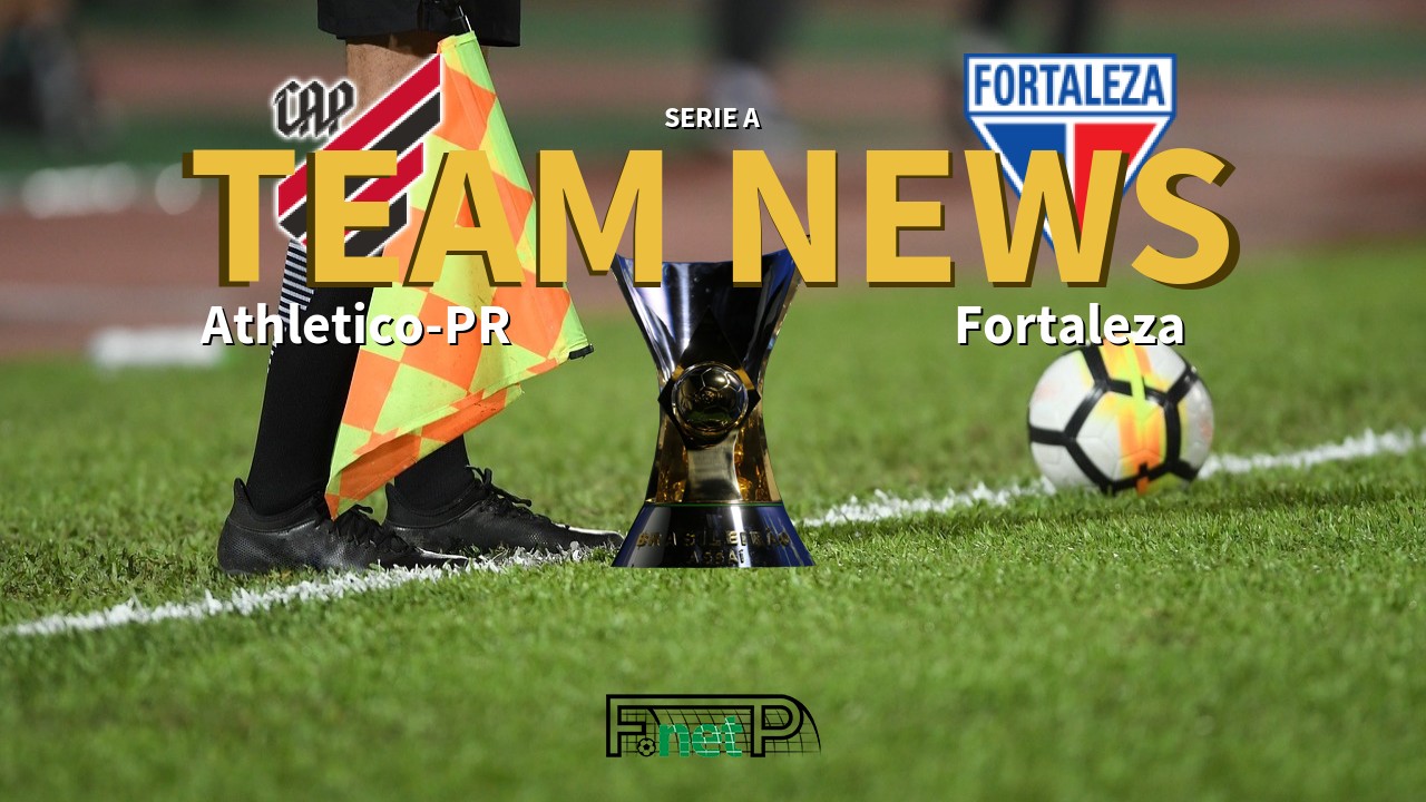 Serie A News: Atletico PR vs Fortaleza Confirmed Line-ups