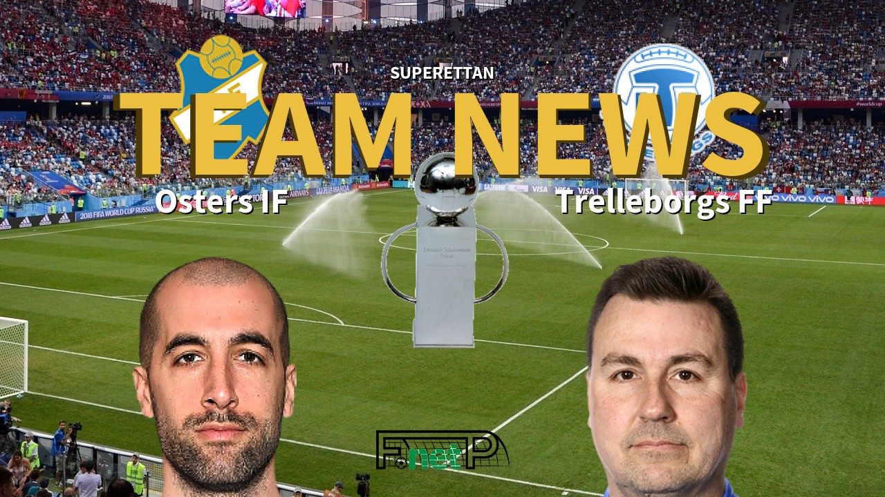 Superettan News: Östers IF vs Trelleborgs FF Confirmed Line-ups